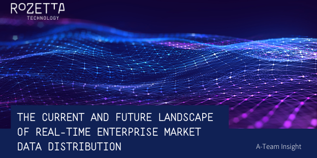 The Current and Future Landscape of Real-Time Enterprise Market Data Distribution